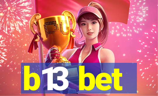 b13 bet